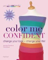 Colour Me Confident Change Your Look-Change Your Life !