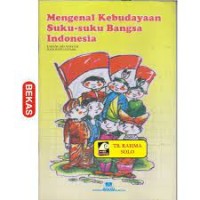 Mengenal Kebudayaan Suku - Suku Bangsa Indonesia
