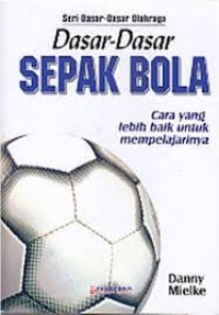 Dasar - Dasar Sepak Bola (Cara yang lebih baik untuk mempelajarinya)