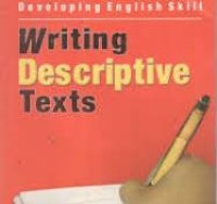 Developing English Skill (Writing Descriptive Texts)