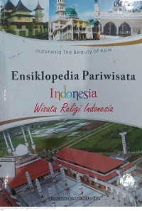 ENSIKLOPEDIA PARIWISATA INDONESIA ; Wisata Religi Indonesia