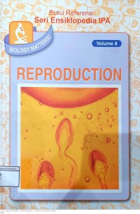 Ensiklopedia IPA : Biologi Matters : REPRODUCTION : Volume 8