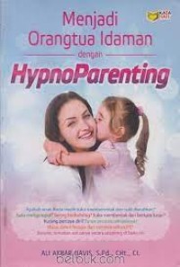 Menjadi Orangtua Idaman dengan HypnoParenting