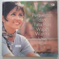 Perawatan dan Tata Rias Wajah Wanita Usia 40+