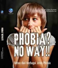 Phobia ? No Way !!! Bebas dari berbagai jenis phobia