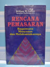 Rencana Pemasaran Bagaimana Menyusun dan Melaksanakannya