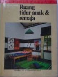 Ruang Tidur Anak & Remaja (Seri Interior)