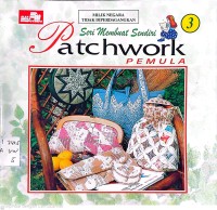 Seni Membuat Sendiri, Patchwork Pemula Jilid 3
