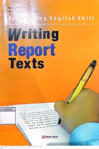 Writing Report Texts : Developing English Skill