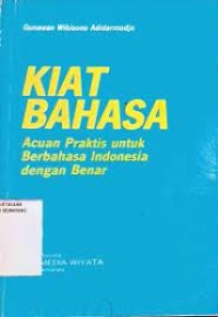 Kiat Bahasa Acuan Praktis untuk Berbahasa Indonesia dengan Benar